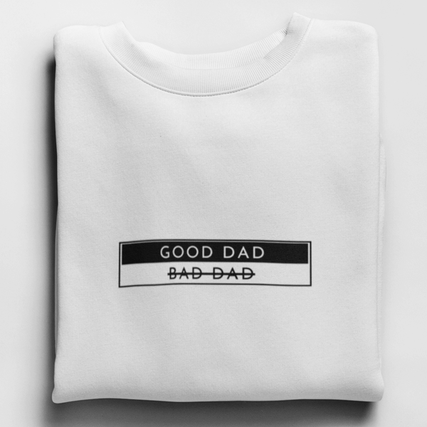 Good Dad I Bad Dad - Sweatshirt