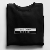 Good Dad I Bad Dad - Sweatshirt