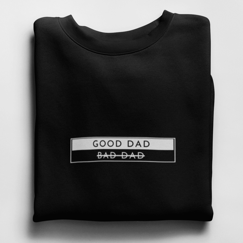 Good Dad I Bad Dad - Sweatshirt