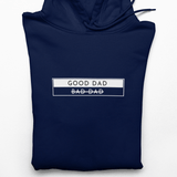 Good Dad I Bad Dad - Hoodie