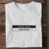 Good Dad I Bad Dad - T-Shirt