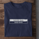 Good Dad I Bad Dad - T-Shirt