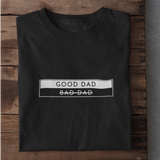 Good Dad I Bad Dad - T-Shirt