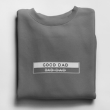 Good Dad I Bad Dad - Sweatshirt