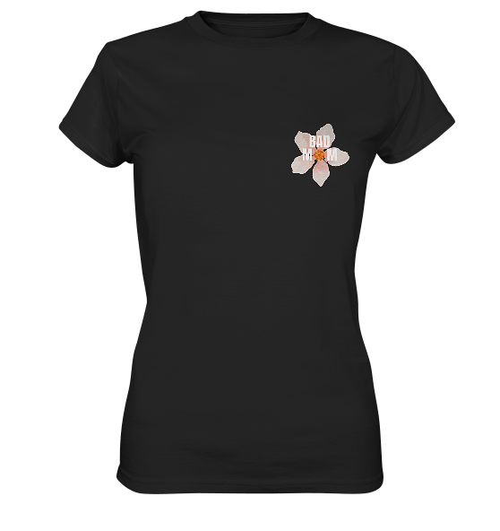 BAD MOM Blume - T-Shirt