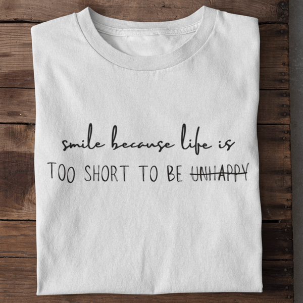 Life is to short  - T-Shirt