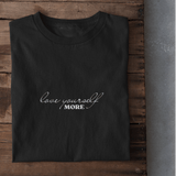 Love yourself more - T-Shirt